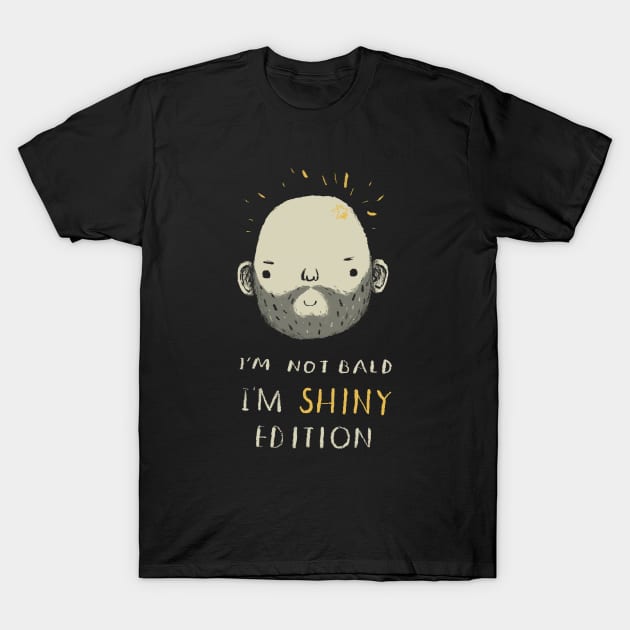 i'm not bald i'm shiny edition! T-Shirt by Louisros